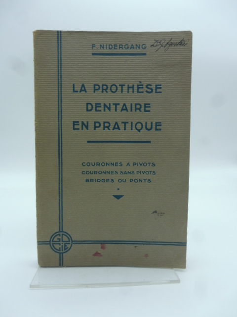 La prothese dentaire en pratique. Couronnes a pivots, couronnes sans pivots, bridges ou ponts
